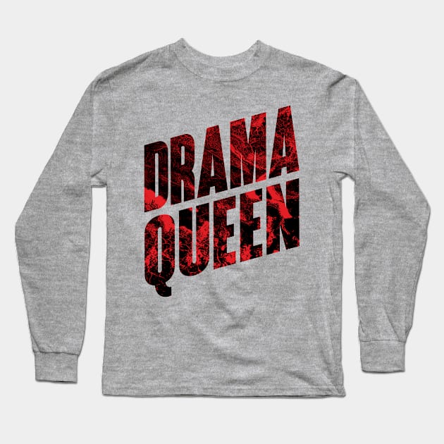 Drama Queen Long Sleeve T-Shirt by OldTony